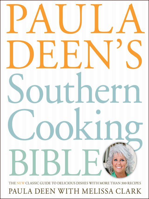 Title details for Paula Deen's Southern Cooking Bible by Paula Deen - Available